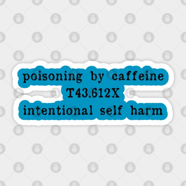 Poisoning by Caffeine Sticker by TheClingyRobin